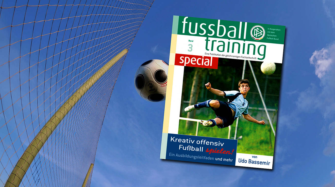 fussballtraining special 3 Kreativ und offensiv Fußball spielen DFB